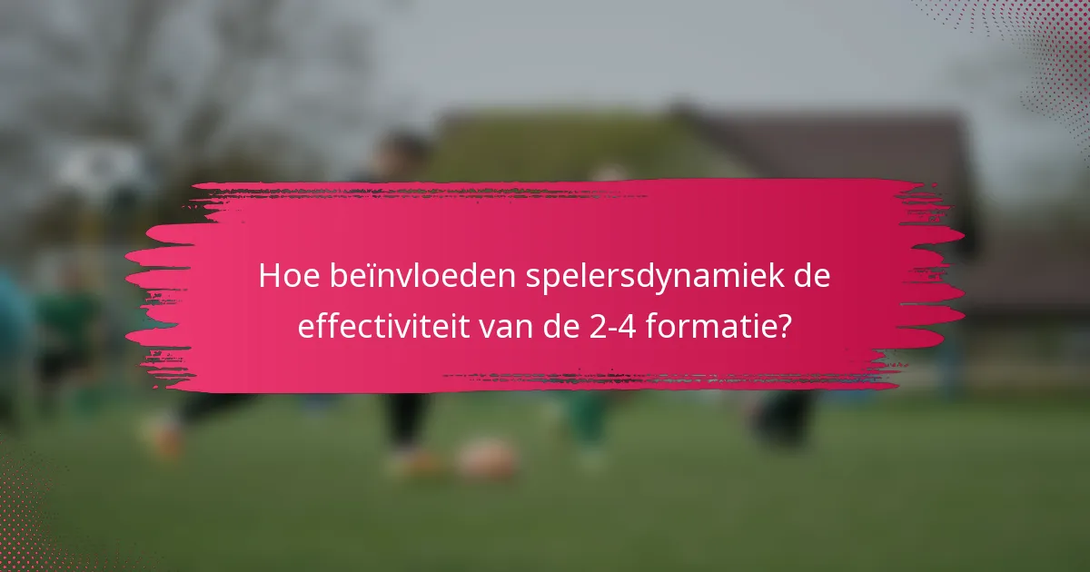 Hoe beïnvloeden spelersdynamiek de effectiviteit van de 2-4 formatie?