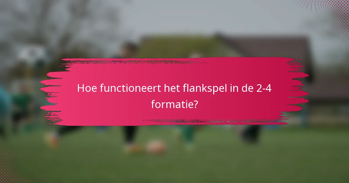 Hoe functioneert het flankspel in de 2-4 formatie?